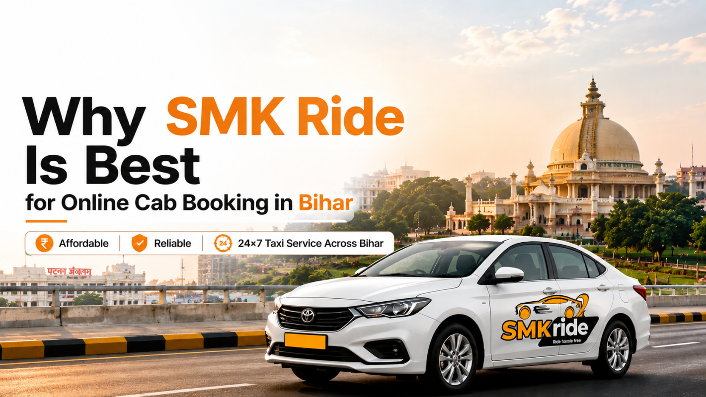 Why SMK Ride Is Best for Online Cab Booking in Bihar